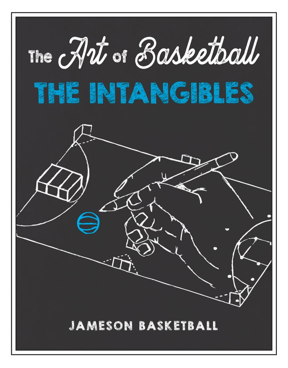 The Art of Basketball: The Intangibles Basketball Training Guide Book